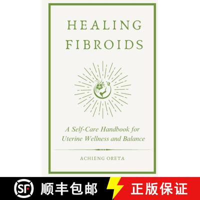 【3-4周达】Healing Fibroids: A Self-Care Handbook for Uterine Wellness and Balance [9798330595686]