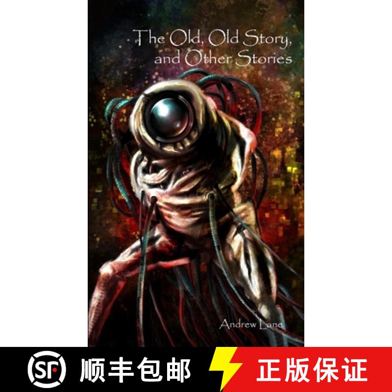 【3-4周达】The Old, Old Story, and Other Stories: A Collection of Science Fiction, Horror, Fantasy an... [9781999794545]
