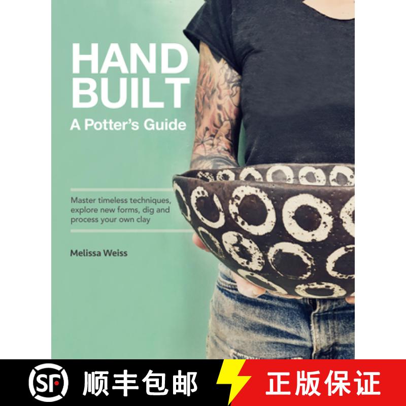 【3-4周达】Handbuilt, a Potter's Guide: Master Timeless Techniques, Explore New Forms, Dig and Proces... [9780760393000]