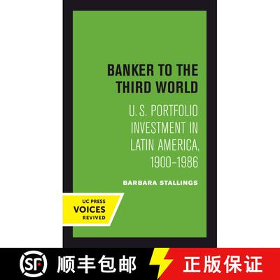 【3-4周达】Banker to the Third World: U. S. Portfolio Investment in Latin America, 1900-1986 Volume 1... [9780520413955]