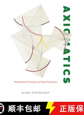 【3-4周达】Axiomatics: Mathematical Thought and High Modernism [9780226824208]