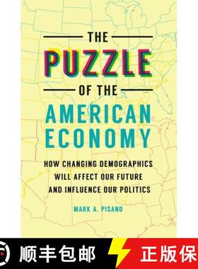 预订 The Puzzle of the American Economy: How Changing Demographics Will Affect Our Future and Influen... [9781440853104]