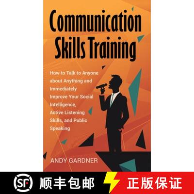 【3-4周达】Communication Skills Training: How to Talk to Anyone about Anything and Immediately Improv... [9798887651408]