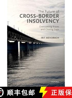 【3-4周达】The Future of Cross-Border Insolvency: Overcoming Biases and Closing Gaps [9780198782896]