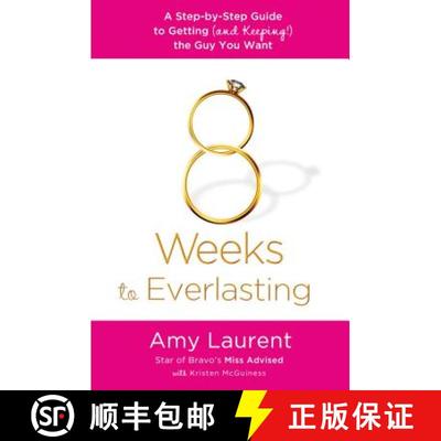 【3-4周达】8 Weeks to Everlasting: A Step-By-Step Guide to Getting (and Keeping!) the Guy You Want [9781250020628]