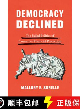 【3-4周达】Democracy Declined: The Failed Politics of Consumer Financial Protection [9780226711652]