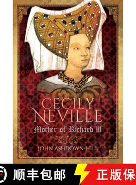 【3-4周达】Cecily Neville: Mother of Richard III [9781399078382]
