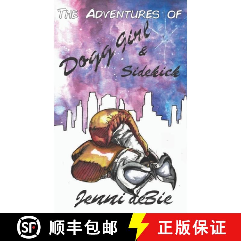 【3-4周达】The Adventures of Dogg Girl and Sidekick [9781947381247]