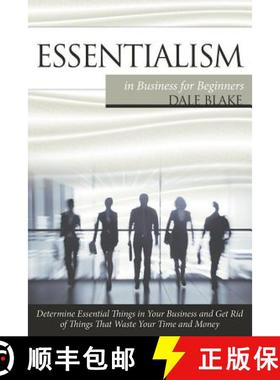 预订 Essentialism in Business For Beginners: Determine Essential Things in Your Business and Get Rid ... [9781681271163]