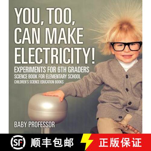 【3-4周达】You, Too, Can Make Electricity! Experiments for 6th Graders - Science Book for Elementary ... [9781541913950]