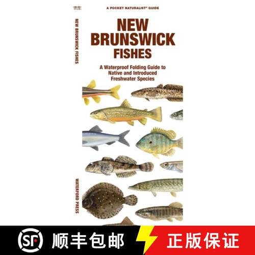 【3-4周达】New Brunswick Fishes: A Waterproof Folding Guide to Native and Introduced Freshwater Species [9781620056066]