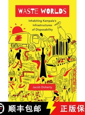 预订 Waste Worlds: Inhabiting Kampala's Infrastructures of Disposability Volume 6 [9780520380950]
