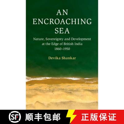 【3-4周达】An Encroaching Sea: Nature, Sovereignty and Development at the Edge of British India 1860-... [9781009533683]