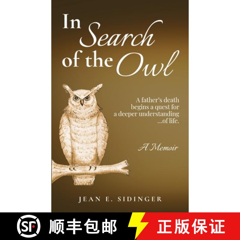预订 In Search of the Owl: A father's death begins a quest for a deeper understanding...of life. [9781735704500]