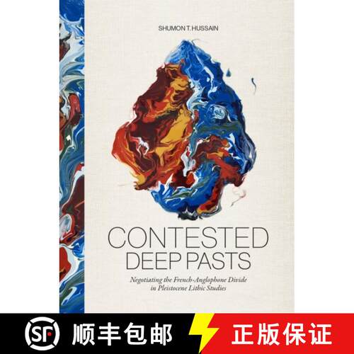 【3-4周达】精装 Contested Deep Pasts: Negotiating the French-Anglophone Divide in Pleistocene Lithic ... [9789464281125]