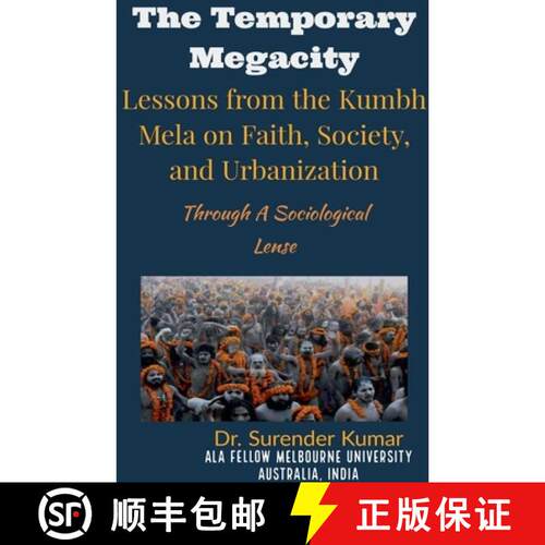 【3-4周达】The Temporary Megacity: Lessons from the Kumbh Mela on Faith, Society, and Urbanization Th... [9798230829126]