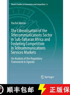 【3-4周达】Liberalisation of the Telecommunications Sector in Sub-Saharan Africa and Fostering Compet... [9783662572290]
