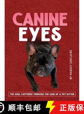 【3-4周达】Canine Eyes: The Soul Captured Through the Lens of a Pet-Sitter [9781965325032]