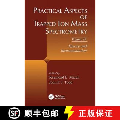 【3-4周达】Practical Aspects of Trapped Ion Mass Spectrometry, Volume IV: Theory and Instrumentation [9781138113442]