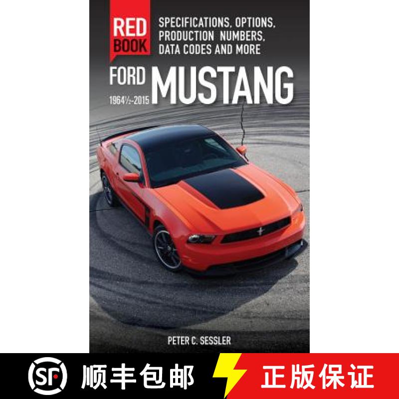 【3-4周达】Ford Mustang Red Book 1964 1/2-2015: Specifications, Options, Production Numbers, Data Cod... [9780760347447]