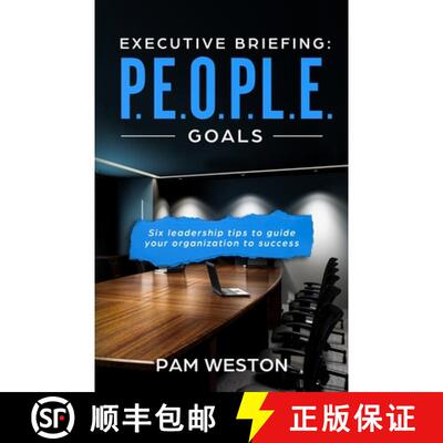 【3-4周达】Executive Briefing: P.E.O.P.L.E. Goals: Six leadership tips to help guide your organizatio... [9780960018703]