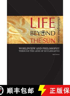 预订 Life Beyond the Sun: Worldview and Philosophy Through the Lens of Ecclesiastes [9780998280509]
