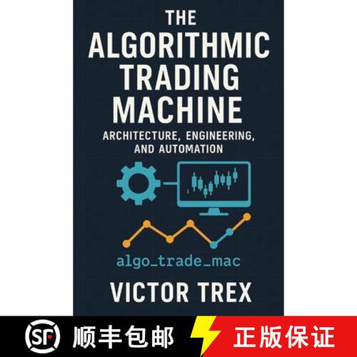 【3-4周达】The Algorithmic Trading Machine: Architecture, Engineering, and Automation [9798896652427]