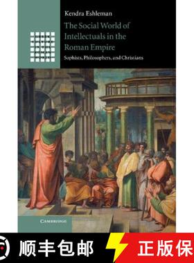 【3-4周达】Social World of Intellectuals in the Roman Empire: Sophists, Philosophers, and Christians ... [9781107026384]