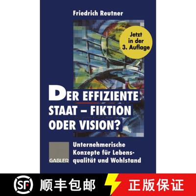 【3-4周达】Der Effiziente Staat -- Fiktion Oder Vision?: Unternehmerische Konzepte Für Lebensqualit... [9783322829368]