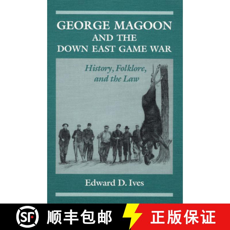 【3-4周达】George Magoon and the Down East Game War: History, Folklore, and the Law [9780252063305]