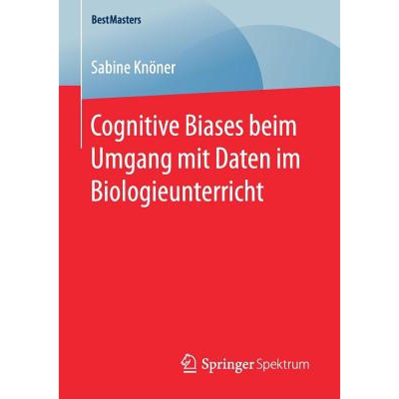 【4周达】Cognitive Biases Beim Umgang Mit Daten Im Biologieunterricht [9783658170080] 书籍/杂志/报纸 原版其它 原图主图