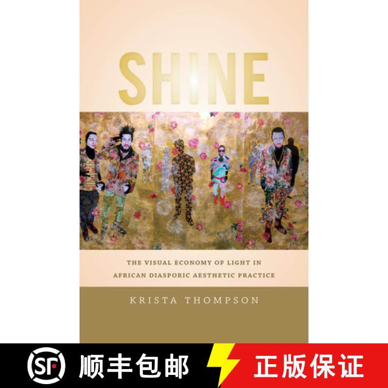 【3-4周达】Shine: The Visual Economy of Light in African Diasporic Aesthetic Practice [9780822357940]