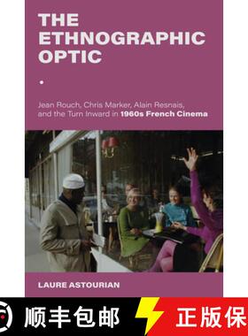 【3-4周达】The Ethnographic Optic: Jean Rouch, Chris Marker, Alain Resnais, and the Turn Inward in 19... [9780253069597]