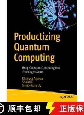 预订 Productizing Quantum Computing : Bring Quantum Computing Into Your Organization [9781484299845]