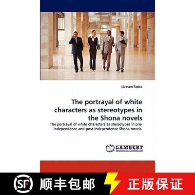 预订 The Portrayal of White Characters as Stereotypes in the Shona Novels [9783844315783]