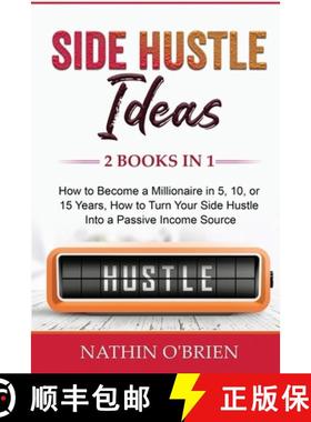 【3-4周达】Side Hustle Ideas: 2 Books in 1: How to Become a Millionaire in 5, 10, or 15 Years, How to... [9781087936642]