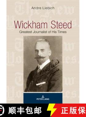 【3-4周达】Wickham Steed : Greatest Journalist of his Times [9783034332736]