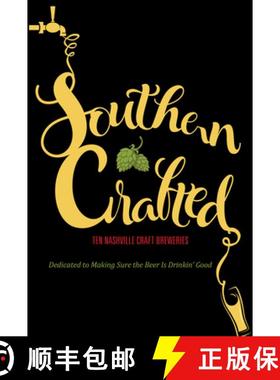 【3-4周达】Southern Crafted : Ten Nashville Craft Breweries Dedicated to Making Sure the Beer Is Drin... [9781943328260]
