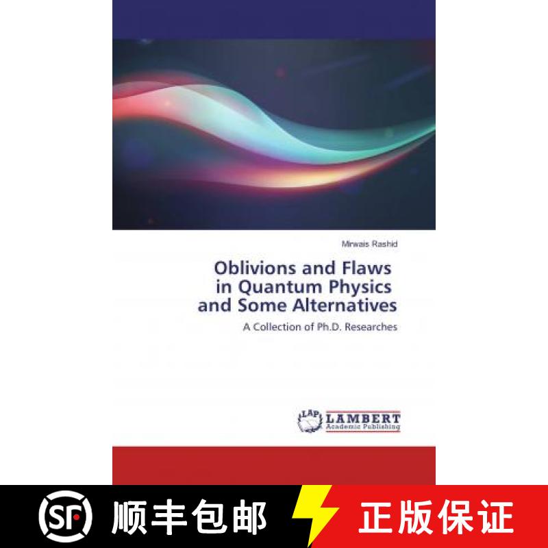 预订 Oblivions and Flaws in Quantum Physics and Some Alternatives [9786138039761]