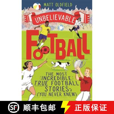 The Most Incredible True Football Stories (You Never Knew): Winner of the Telegraph Children's Sports... [9781526362445]