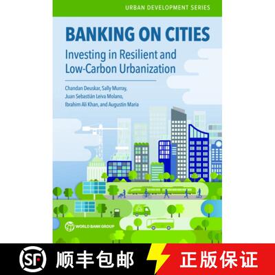 预订 Banking on Cities – Investing in Resilient and Low–Carbon Urbanization [9781464822223]