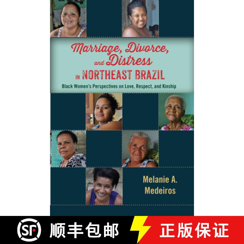 【3-4周达】Marriage, Divorce, and Distress in Northeast Brazil: Black Women's Perspectives on Love, R... [9780813588230]