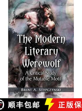 【3-4周达】The Modern Literary Werewolf : A Critical Study of the Mutable Motif [9780786469659]