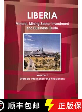 【3-4周达】Liberia Mineral, Mining Sector Investment and Business Guide Volume 1 Strategic Informatio... [9781433029783]