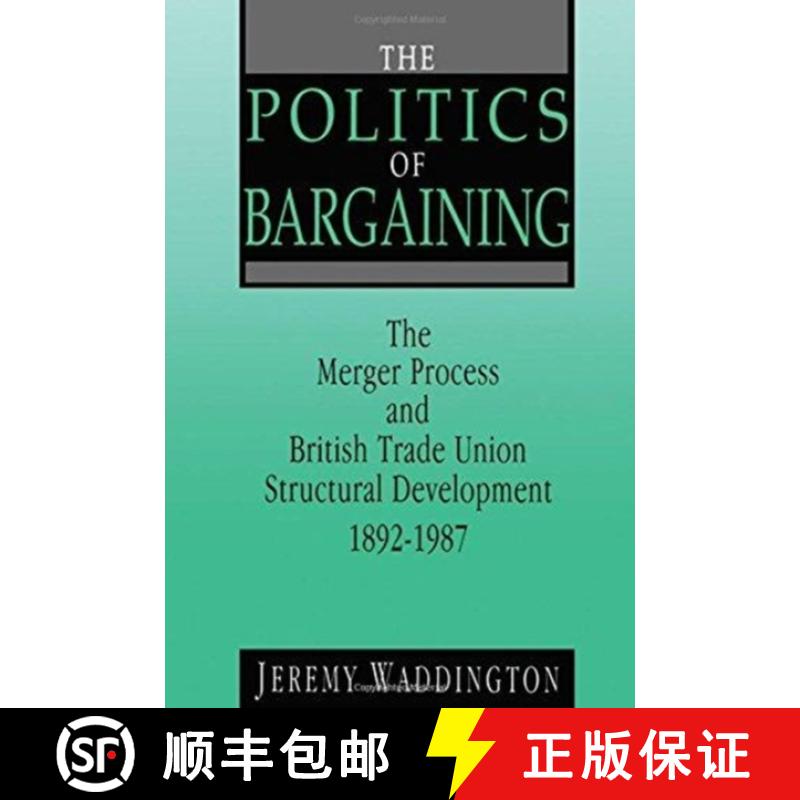 【3-4周达】The Politics of Bargaining: Merger Process and British Trade Union Structural Development,... [9781138978997]