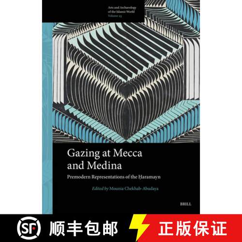 预订 精装 Gazing at Mecca and Medina: Premodern Representations of the Ḥaramayn [9789004731905]