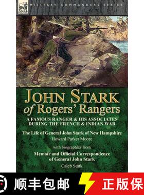 【3-4周达】John Stark of Rogers' Rangers: a Famous Ranger and His Associates During the French & Indi... [9781782829751]