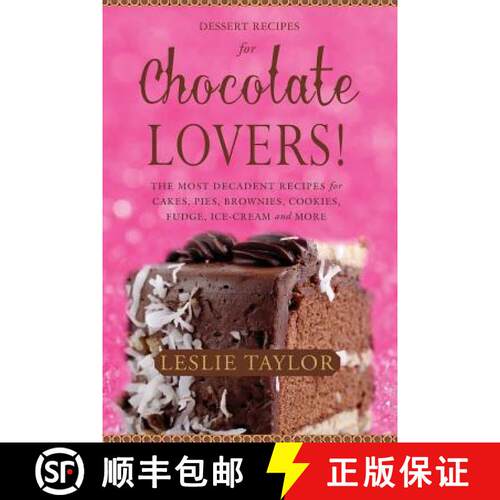 【3-4周达】Dessert Recipes for Chocolate Lovers: The most decadent recipes for cakes, pies, brownies,... [9780615848259]