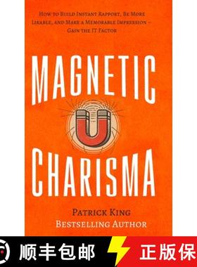预订 Magnetic Charisma: How to Build Instant Rapport, Be More Likable, and Make a Memorable Impressio... [9781647430924]