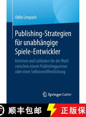 【3-4周达】Publishing-Strategien Fur Unabhangige Spiele-Entwickler: Kriterien Und Leitfaden Fur Die W... [9783658296742]